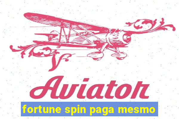 fortune spin paga mesmo